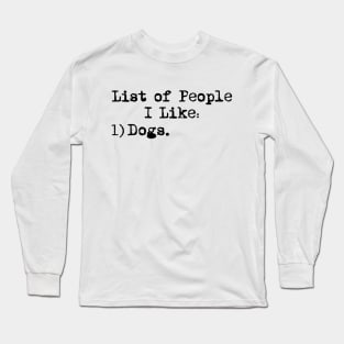 List Of People I Like Dogs Dog Lover Long Sleeve T-Shirt